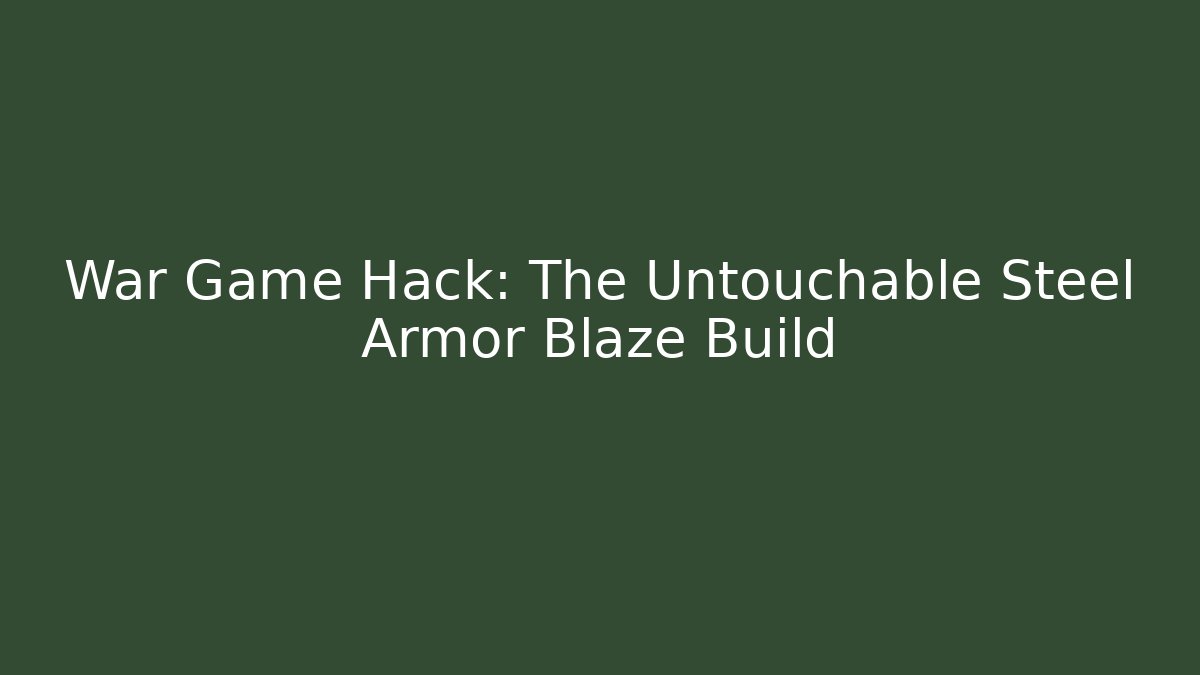 War Game Hack: The Untouchable Steel Armor Blaze Build - Buddy Program