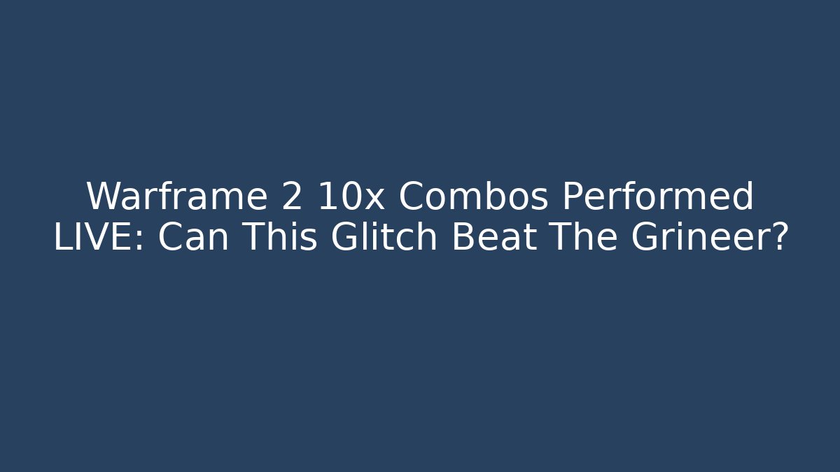 Warframe 2 10x Combos Performed LIVE: Can This Glitch Beat The Grineer?