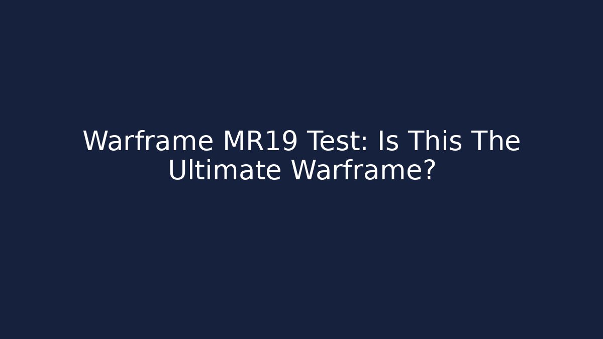 Warframe MR19 Test: Is This The Ultimate Warframe? - Buddy Program