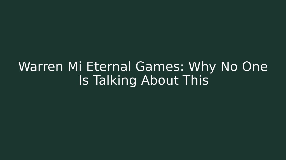 Warren Mi Eternal Games: Why No One Is Talking About This