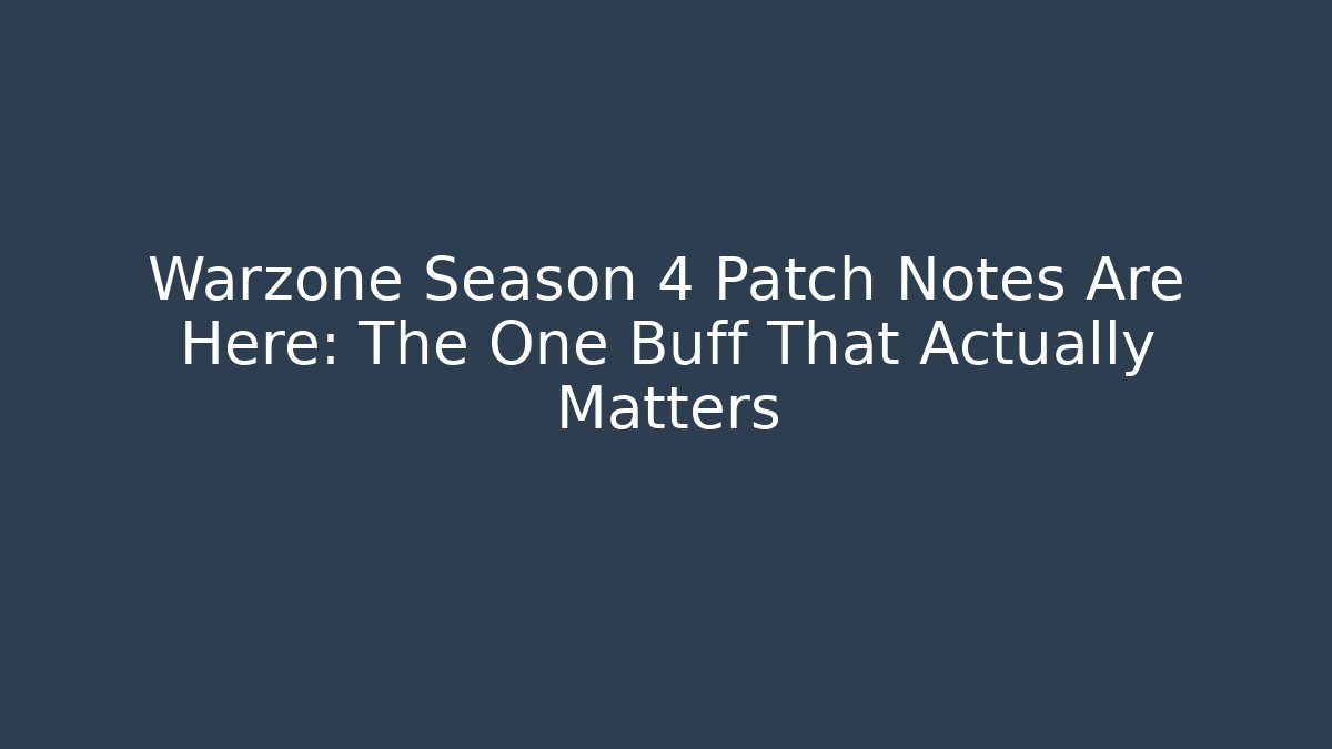 Warzone Season 4 Patch Notes Are Here: The One Buff That Actually Matters - Buddy Program