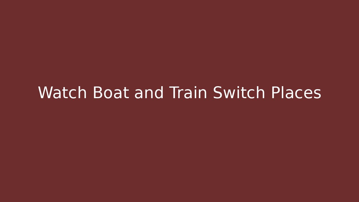 Watch Boat and Train Switch Places - Buddy Program
