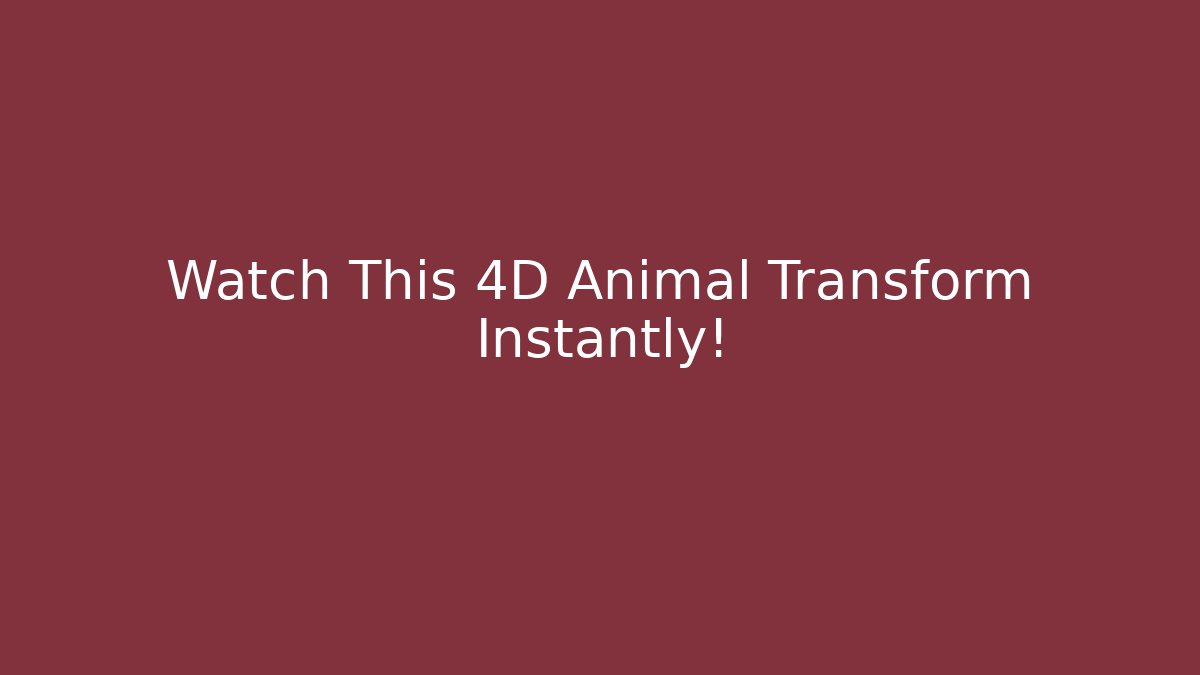Watch This 4D Animal Transform Instantly!