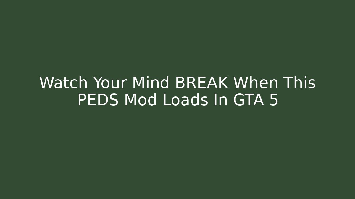 Watch Your Mind BREAK When This PEDS Mod Loads In GTA 5