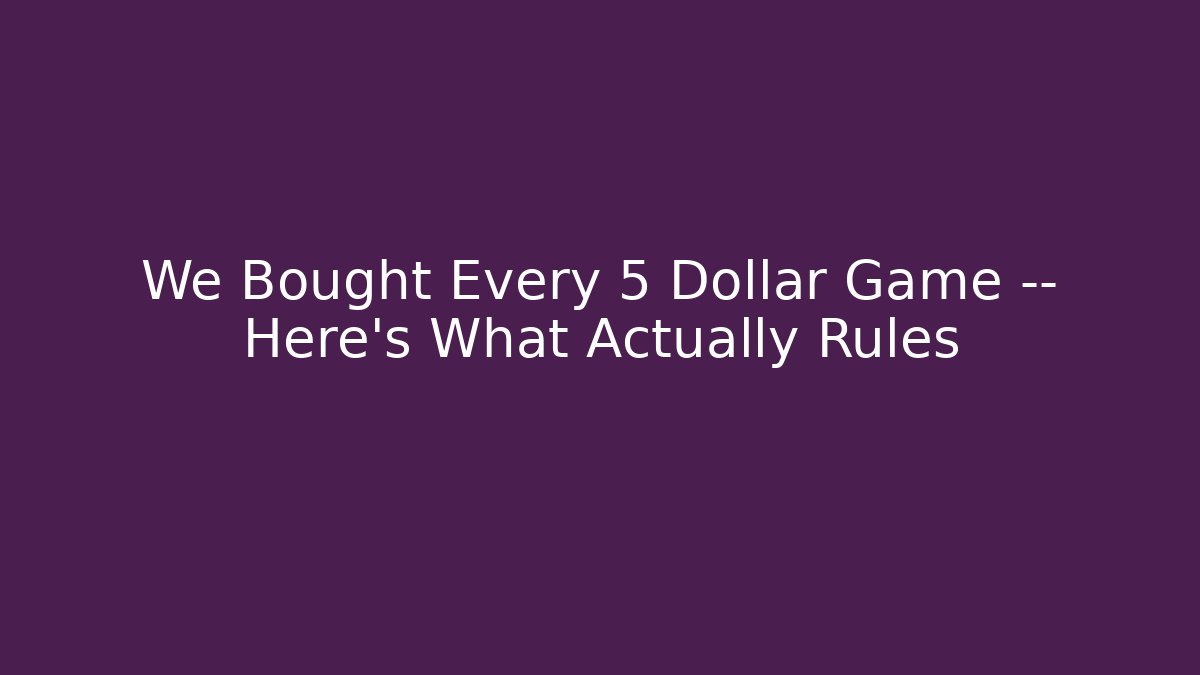 We Bought Every 5 Dollar Game — Here's What Actually Rules