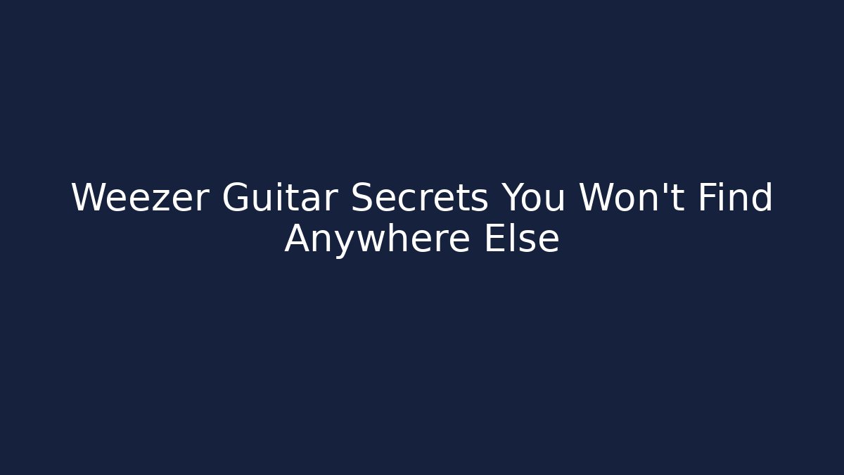 Weezer Guitar Secrets You Won't Find Anywhere Else