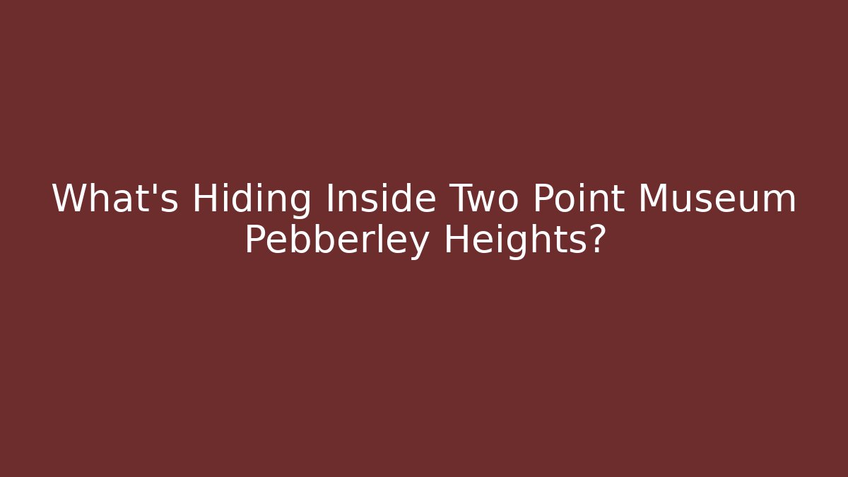 What's Hiding Inside Two Point Museum Pebberley Heights?