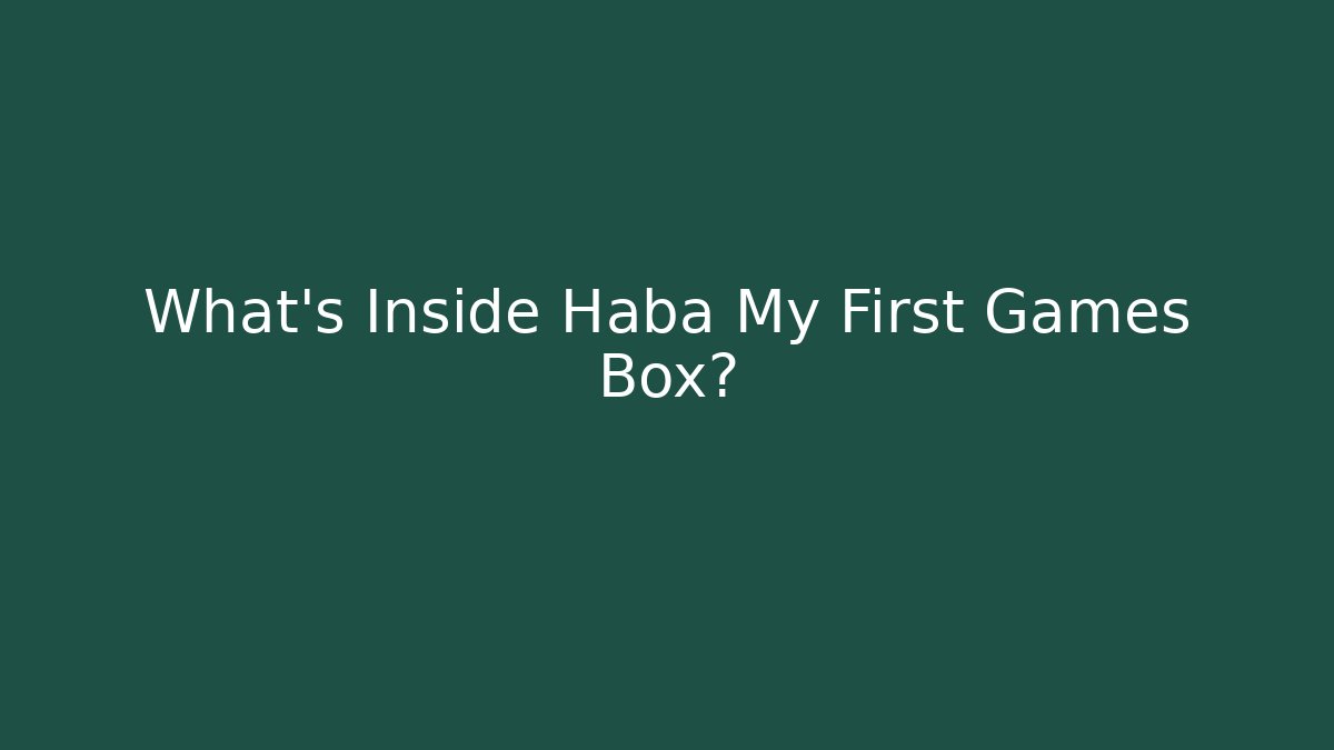 What's Inside Haba My First Games Box?