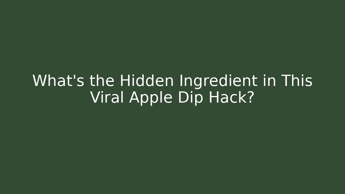 What's the Hidden Ingredient in This Viral Apple Dip Hack?