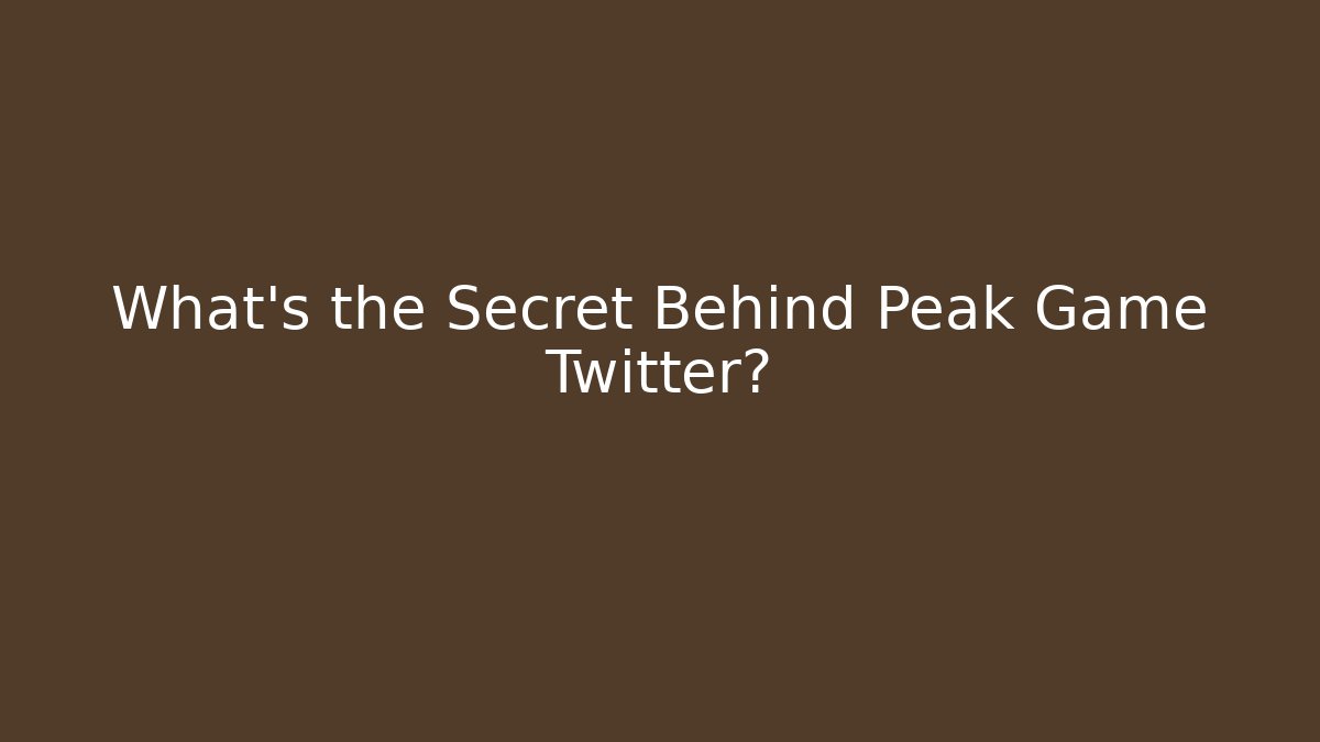 What's the Secret Behind Peak Game Twitter?
