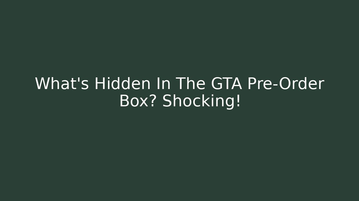What’s Hidden In The GTA Pre-Order Box? Shocking!