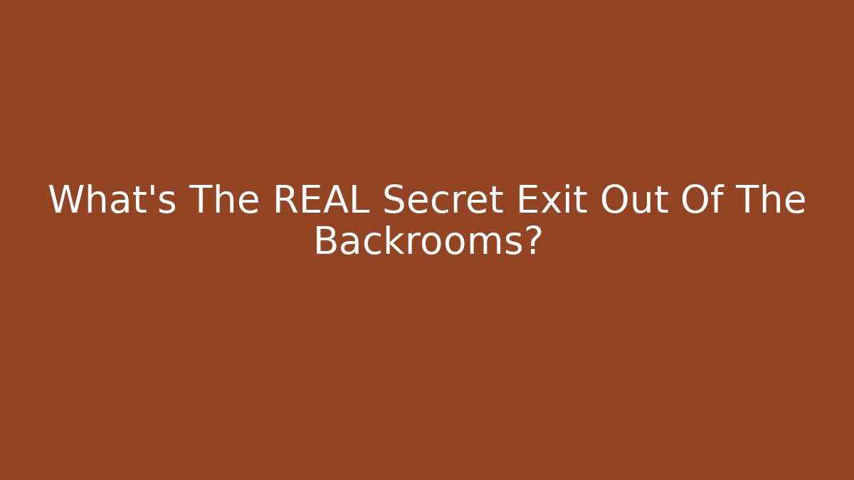 What’s The REAL Secret Exit Out Of The Backrooms?