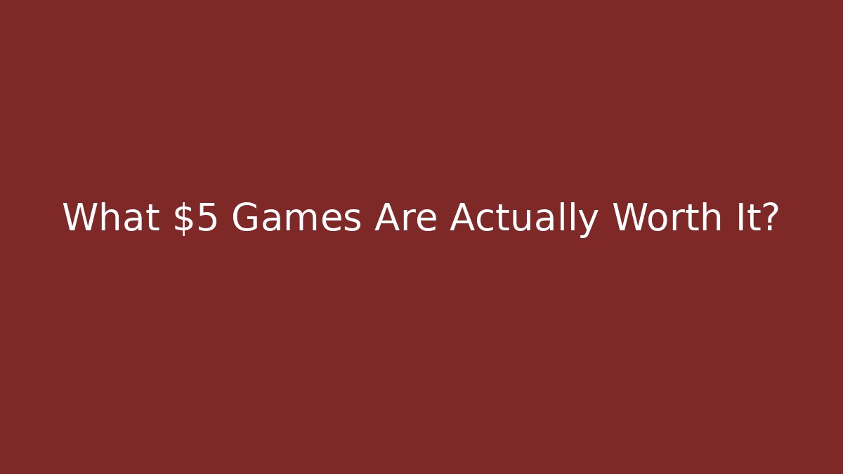 What $5 Games Are Actually Worth It? - Buddy Program
