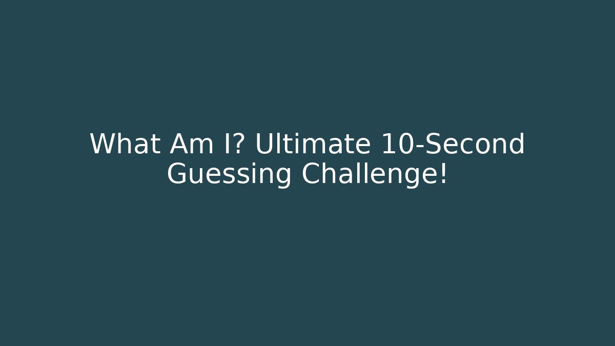 What Am I? Ultimate 10-Second Guessing Challenge! - Buddy Program