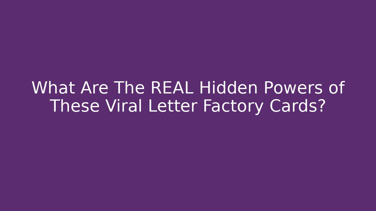 What Are The REAL Hidden Powers of These Viral Letter Factory Cards?
