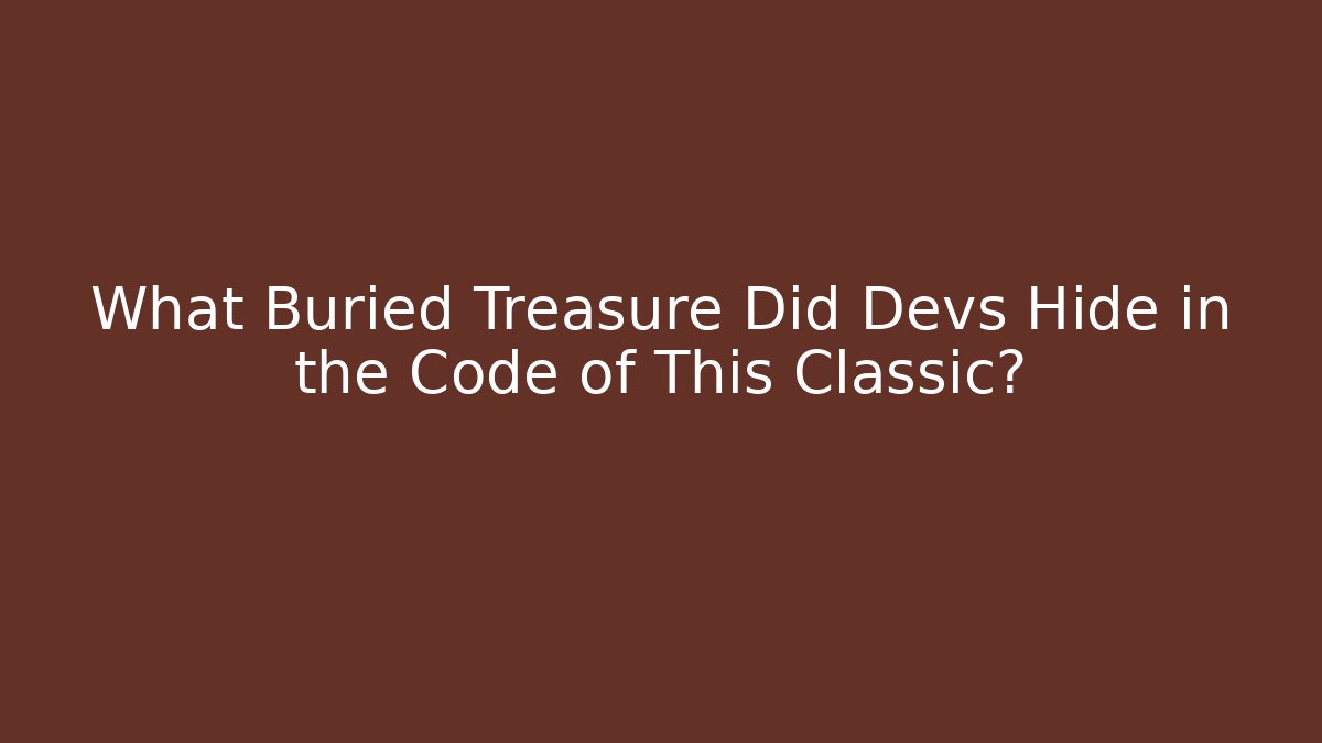 What Buried Treasure Did Devs Hide in the Code of This Classic? - Buddy Program