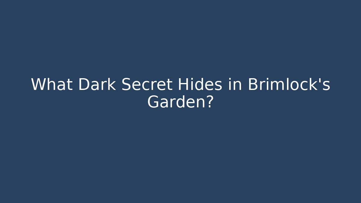 What Dark Secret Hides in Brimlock's Garden? - Buddy Program