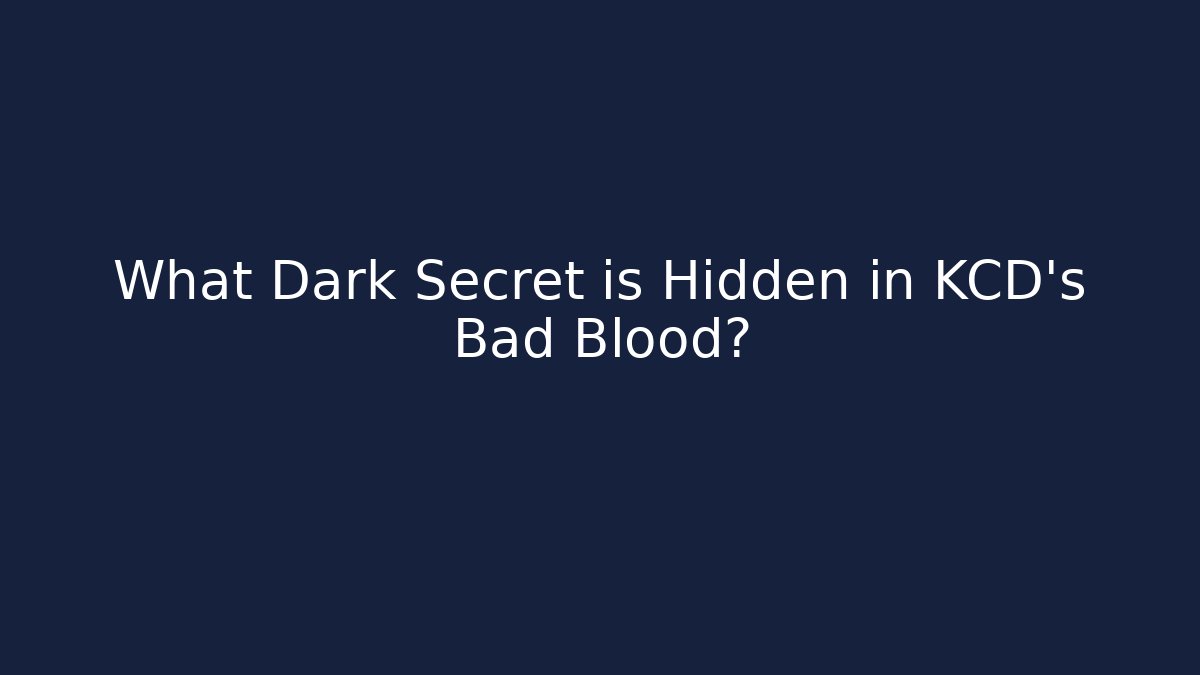 What Dark Secret is Hidden in KCD's Bad Blood?