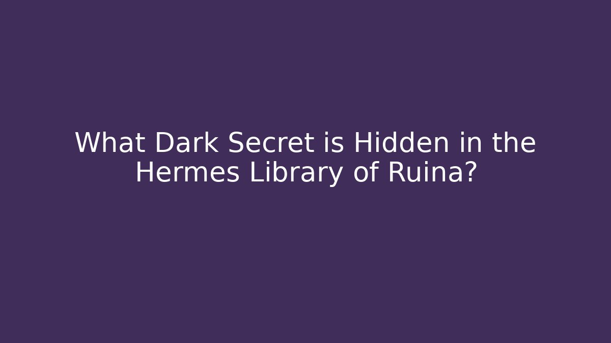 What Dark Secret is Hidden in the Hermes Library of Ruina?