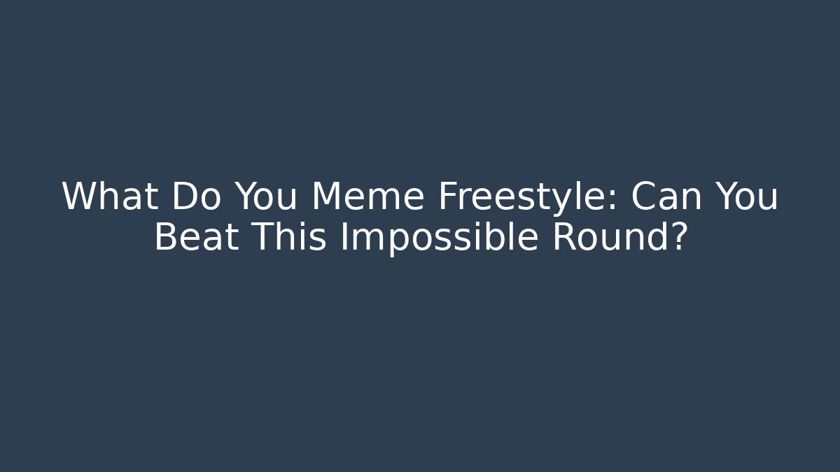 What Do You Meme Freestyle: Can You Beat This Impossible Round? - Buddy Program