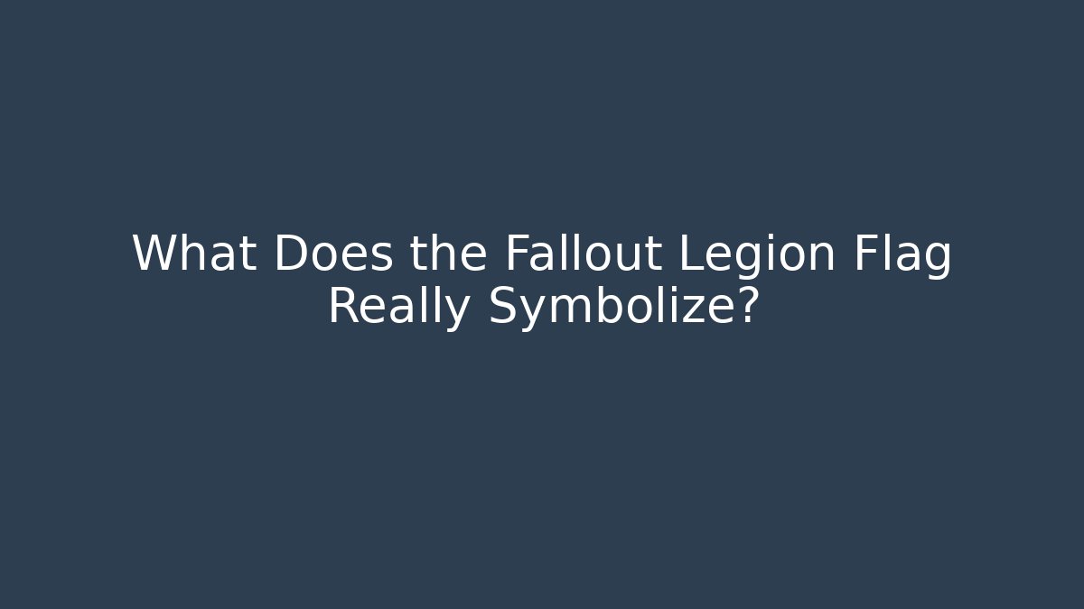 What Does the Fallout Legion Flag Really Symbolize? - Buddy Program