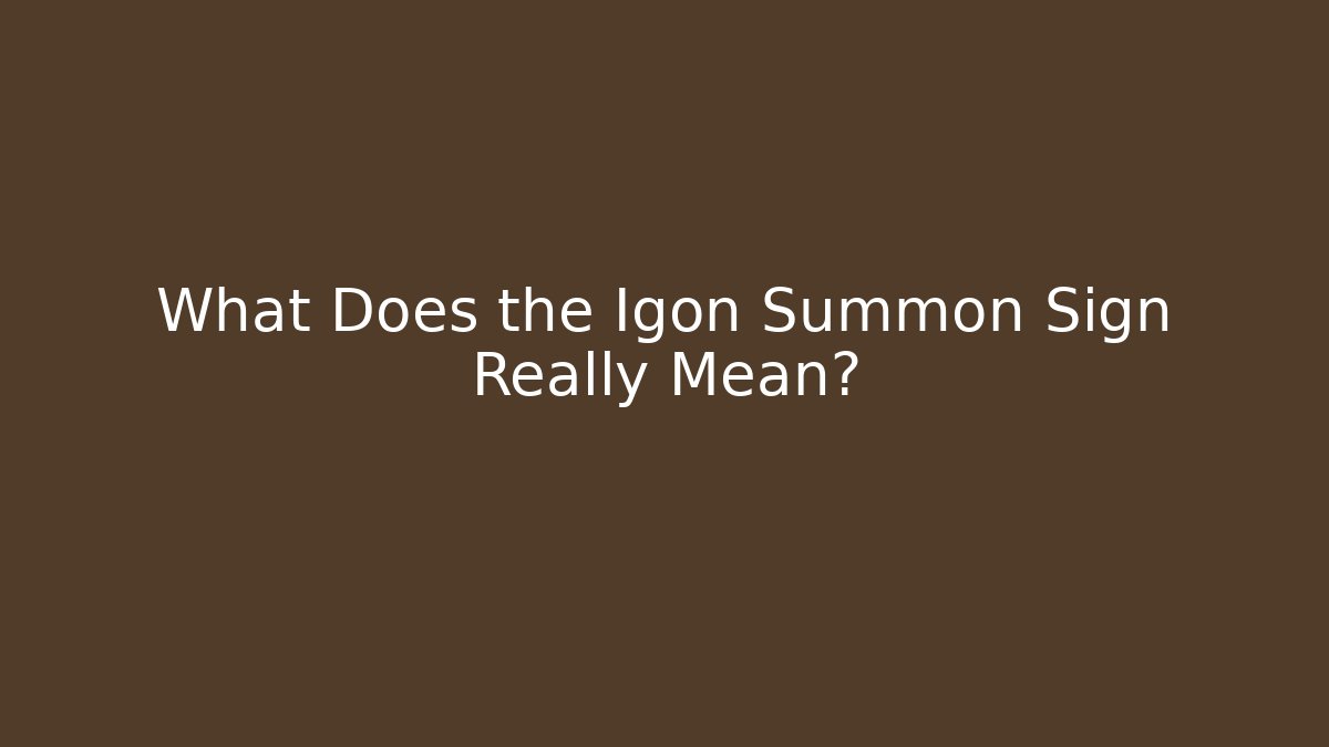 What Does the Igon Summon Sign Really Mean? - Buddy Program