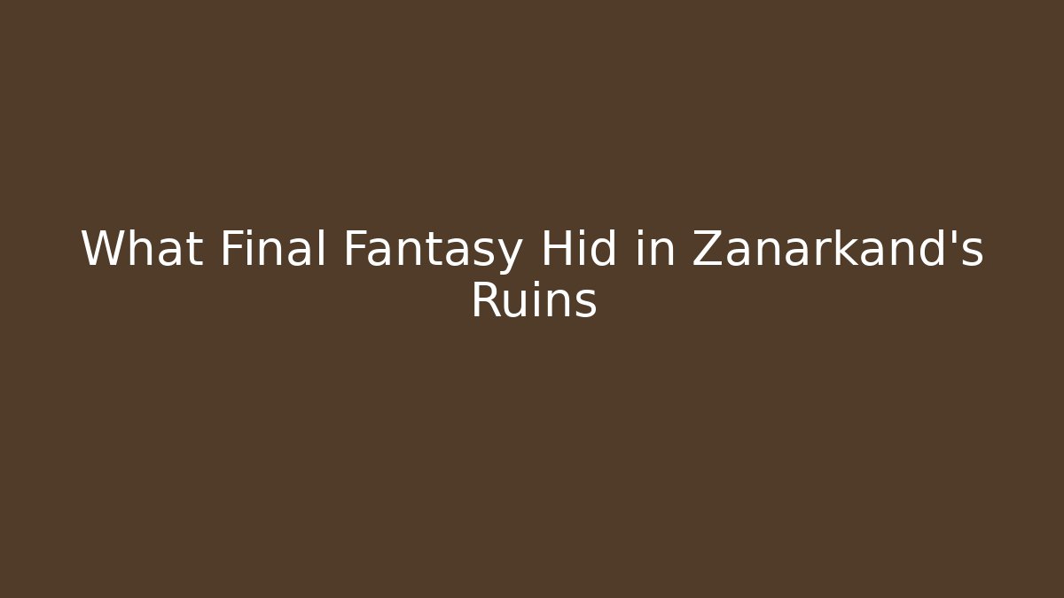 What Final Fantasy Hid in Zanarkand’s Ruins