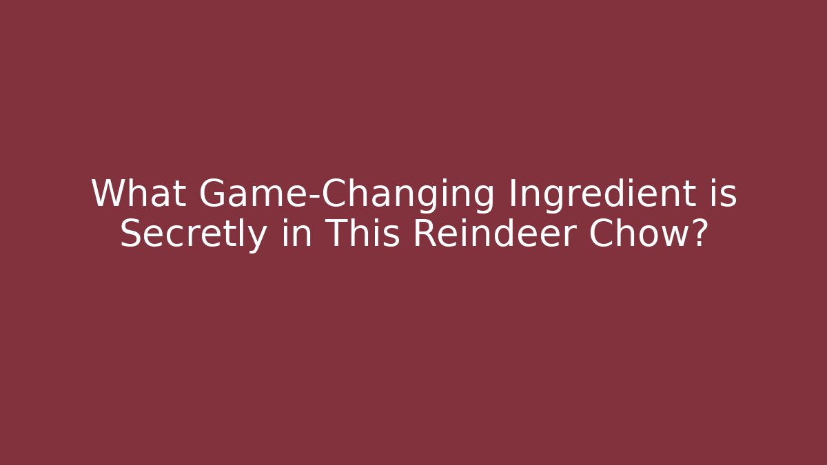 What Game-Changing Ingredient is Secretly in This Reindeer Chow?