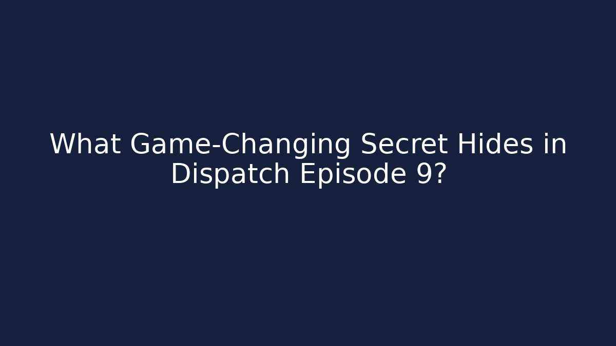 What Game-Changing Secret Hides in Dispatch Episode 9? - Buddy Program