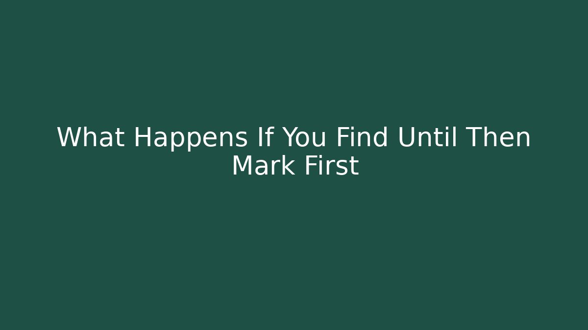 What Happens If You Find Until Then Mark First - Buddy Program