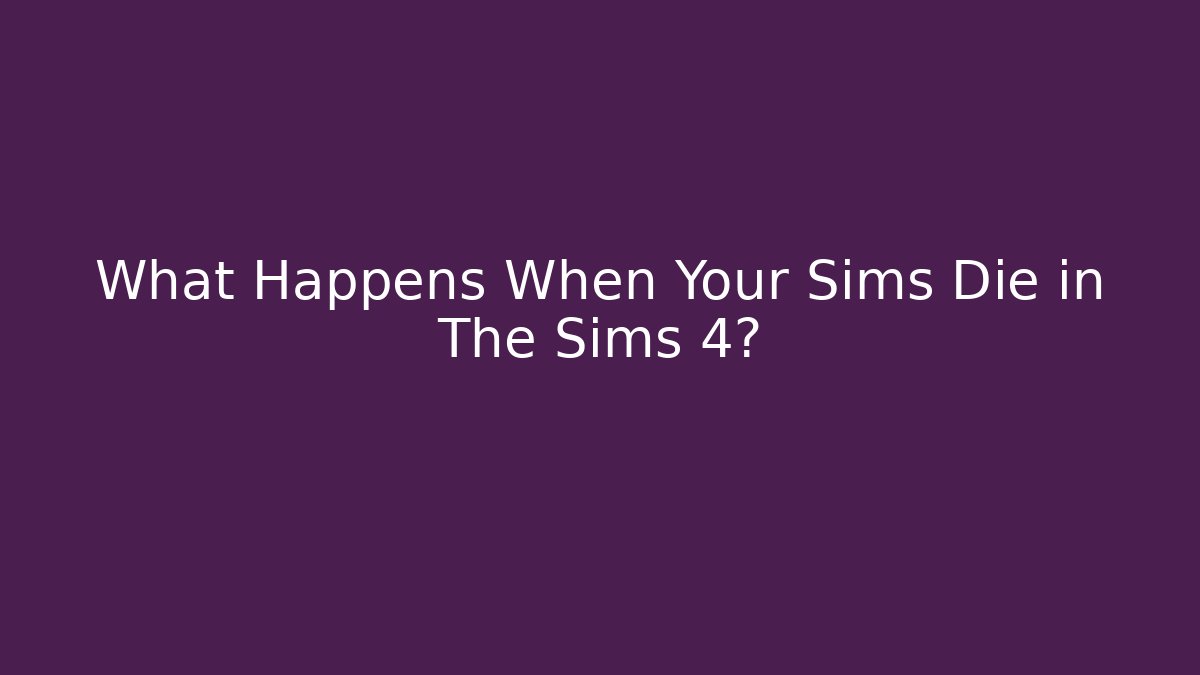 What Happens When Your Sims Die in The Sims 4? - Buddy Program