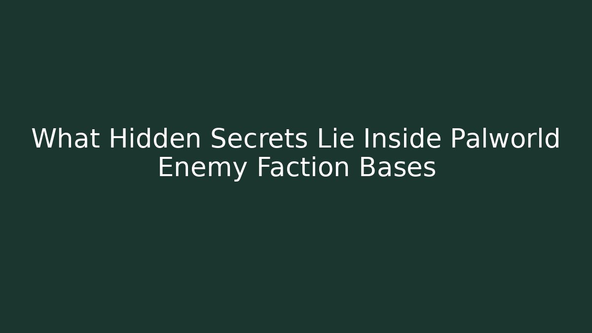 What Hidden Secrets Lie Inside Palworld Enemy Faction Bases - Buddy Program