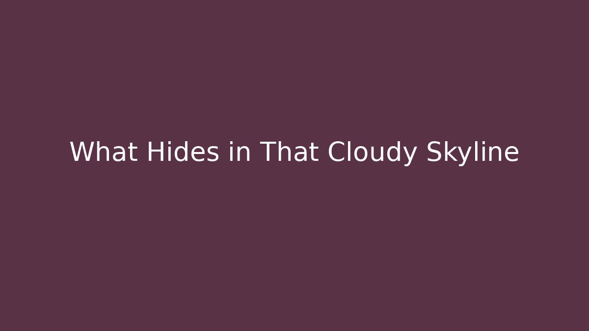 What Hides in That Cloudy Skyline - Buddy Program