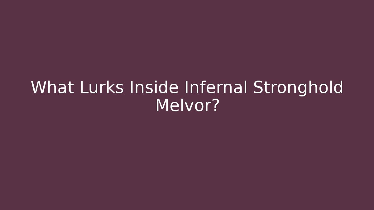 What Lurks Inside Infernal Stronghold Melvor?