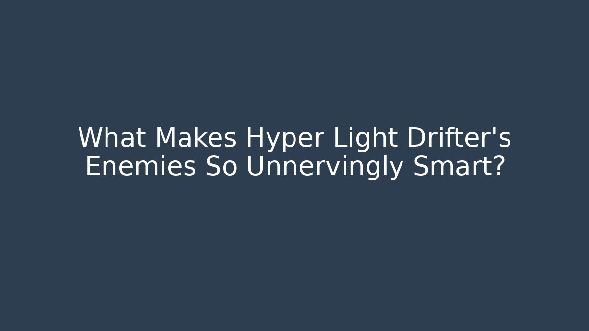What Makes Hyper Light Drifter's Enemies So Unnervingly Smart?