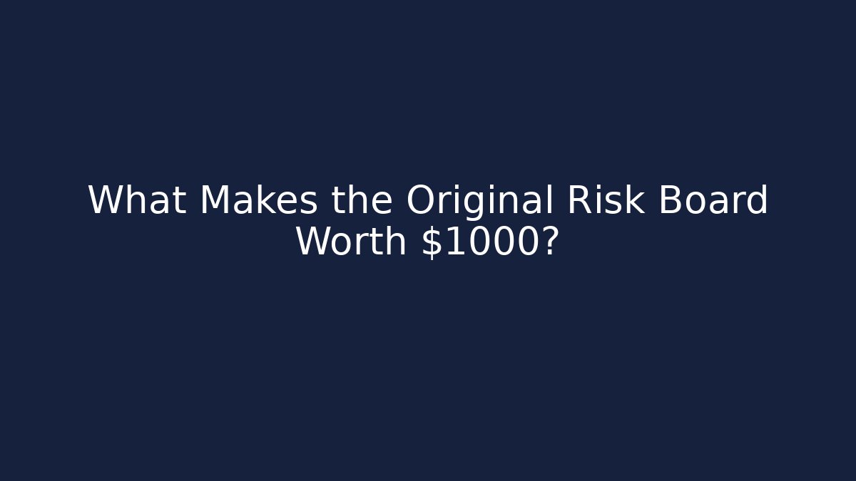 What Makes the Original Risk Board Worth $1000?