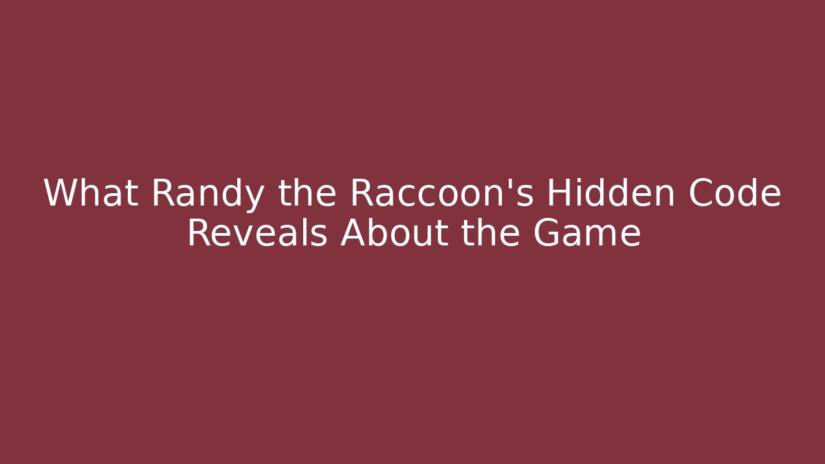 What Randy the Raccoon's Hidden Code Reveals About the Game