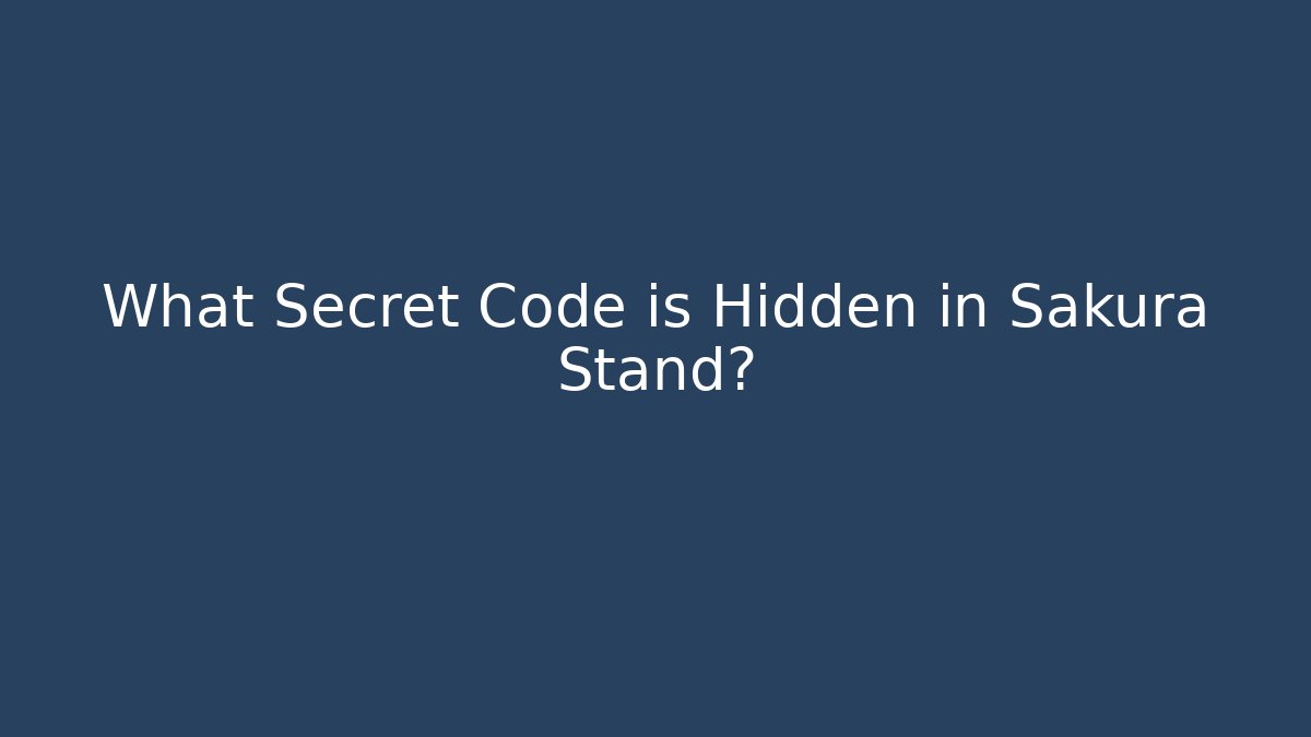 What Secret Code is Hidden in Sakura Stand?