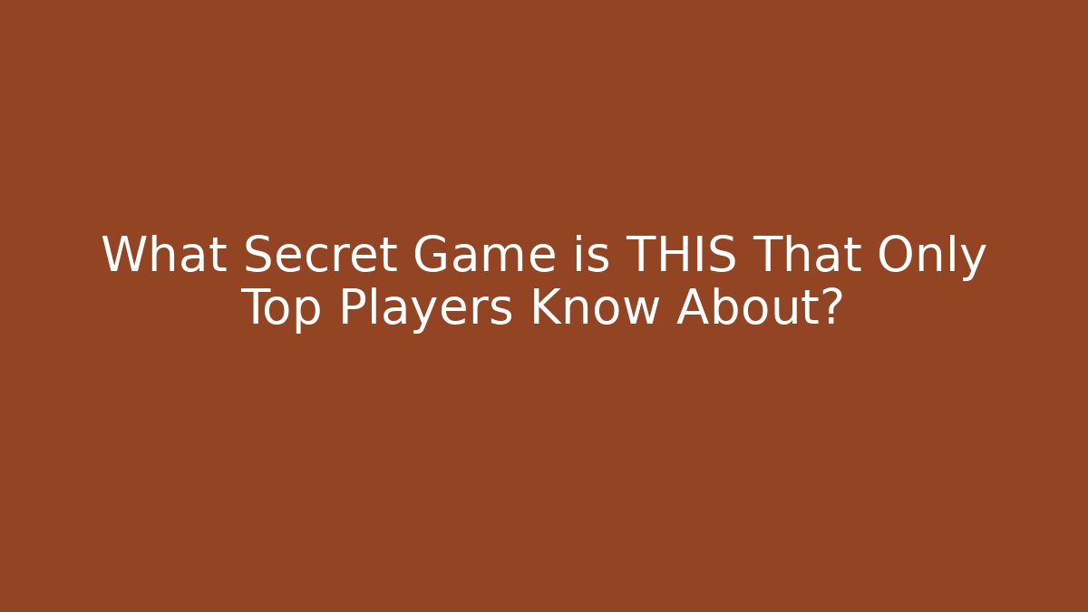 What Secret Game is THIS That Only Top Players Know About?