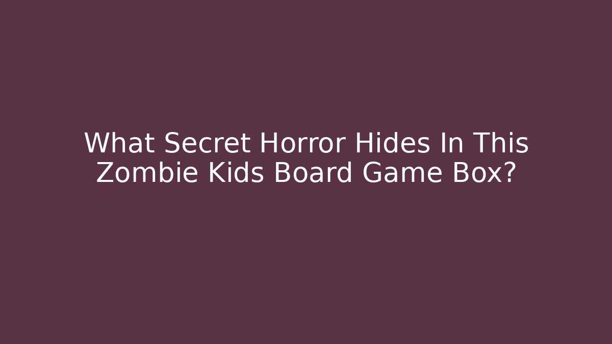 What Secret Horror Hides In This Zombie Kids Board Game Box?