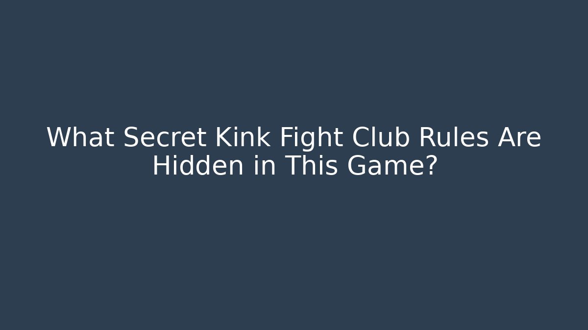 What Secret Kink Fight Club Rules Are Hidden in This Game?