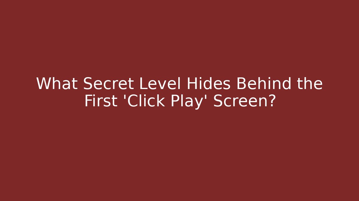 What Secret Level Hides Behind the First 'Click Play' Screen? - Buddy Program