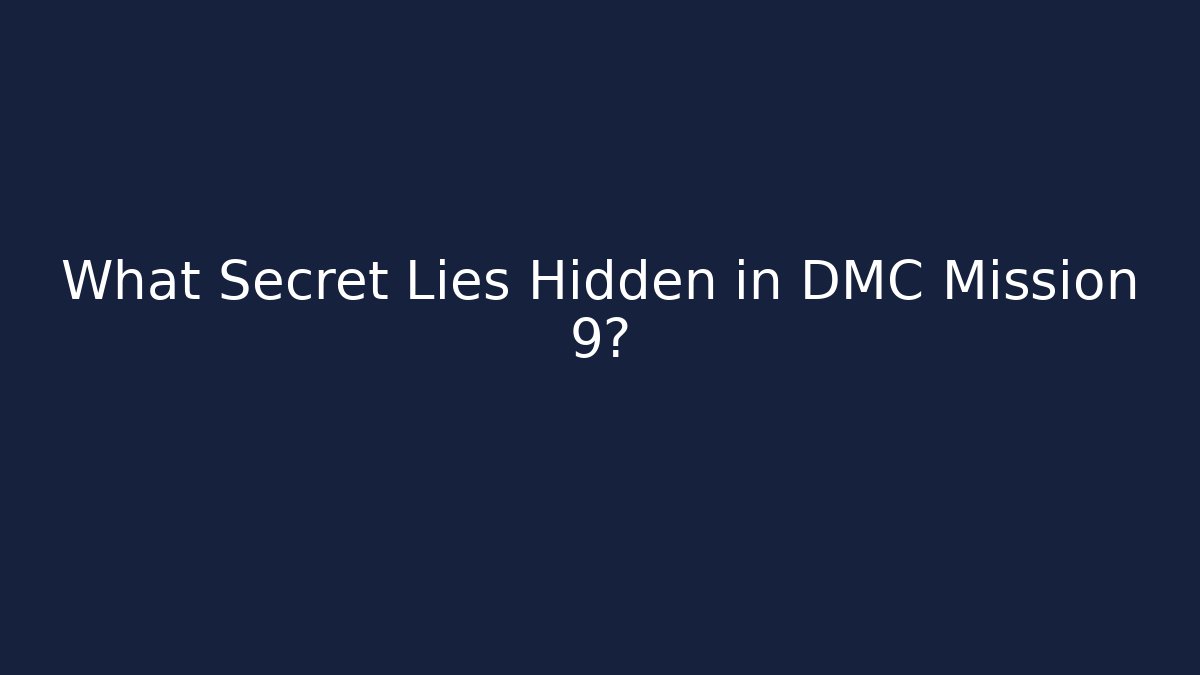 What Secret Lies Hidden in DMC Mission 9?