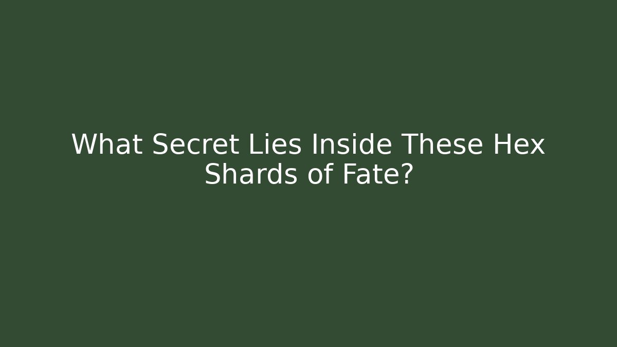 What Secret Lies Inside These Hex Shards of Fate?