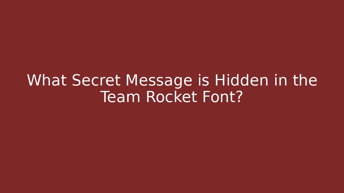 What Secret Message is Hidden in the Team Rocket Font? - Buddy Program