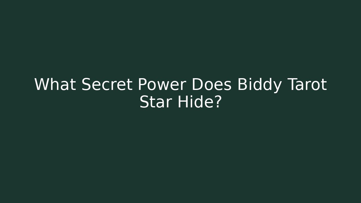 What Secret Power Does Biddy Tarot Star Hide?