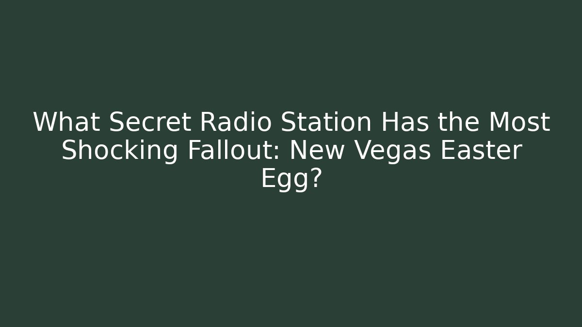What Secret Radio Station Has the Most Shocking Fallout: New Vegas Easter Egg?