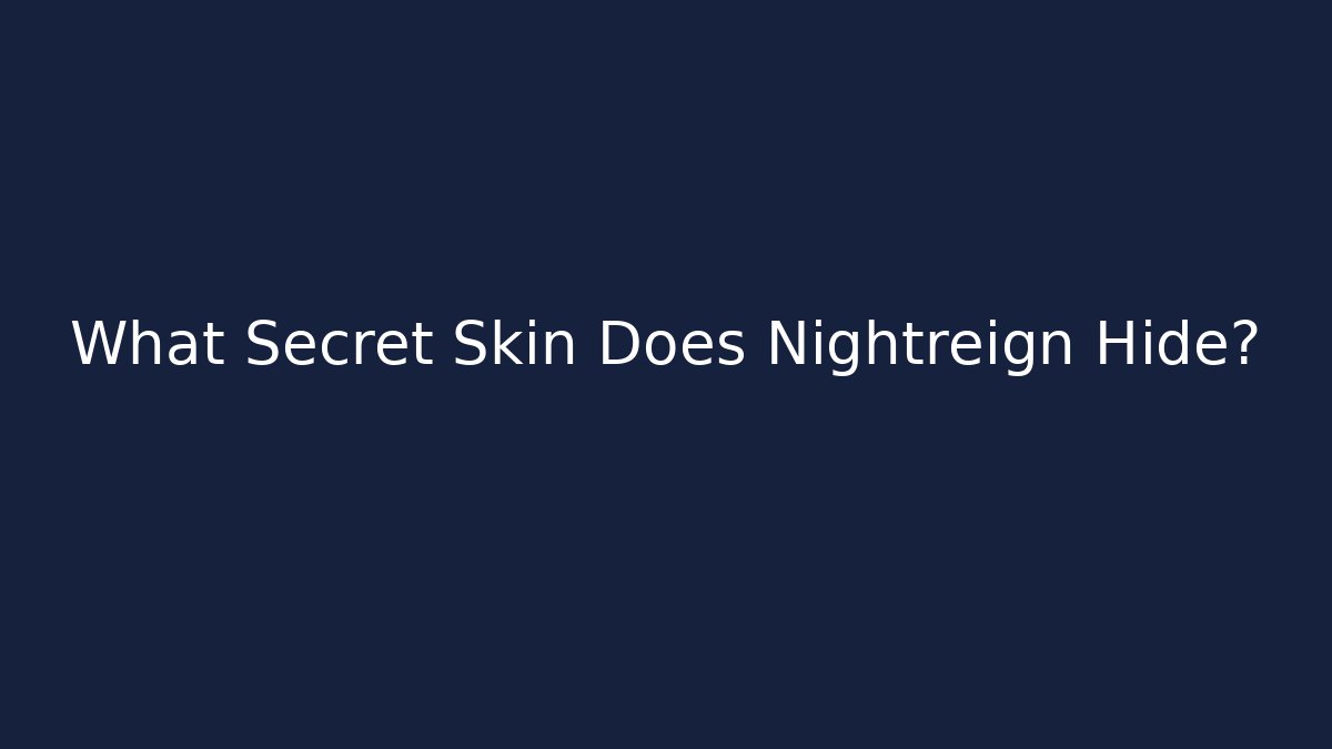 What Secret Skin Does Nightreign Hide?