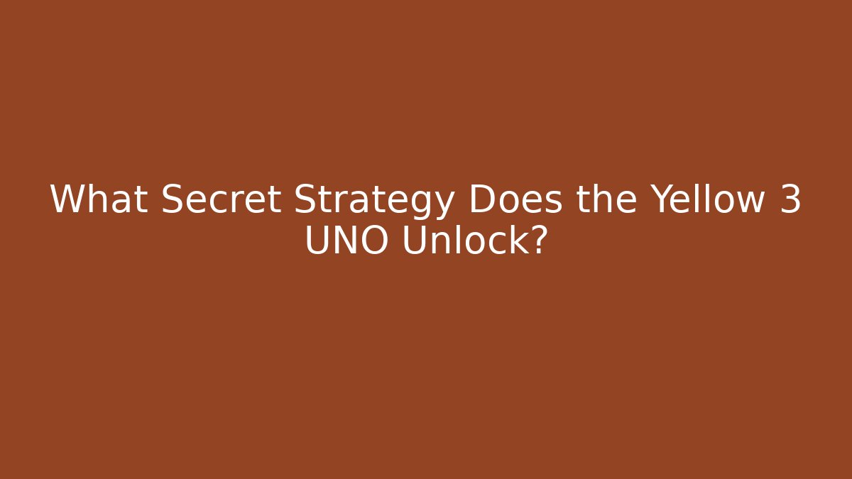 What Secret Strategy Does the Yellow 3 UNO Unlock?