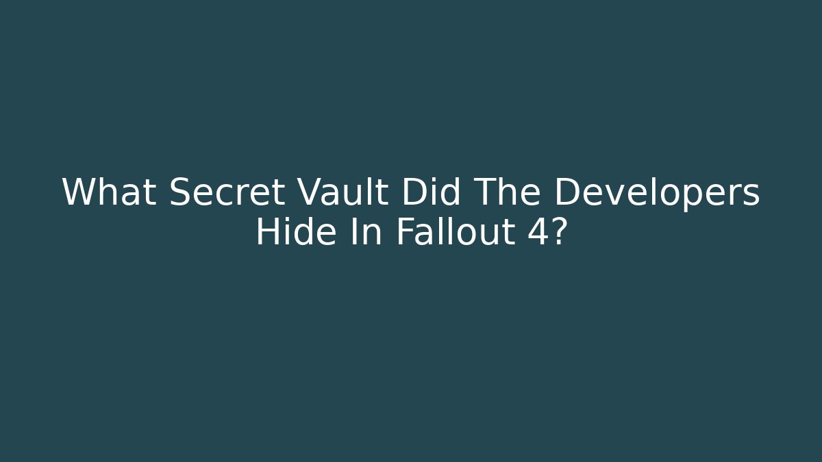 What Secret Vault Did The Developers Hide In Fallout 4? - Buddy Program